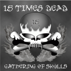15 Times Dead : Gathering of Skulls